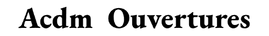 Acdm  Ouvertures – Accueil